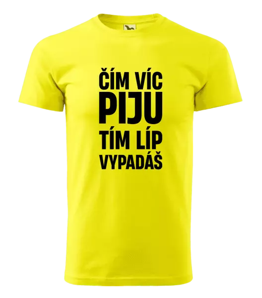 Pánské tričko Čím víc piju, tím líp vypadáš