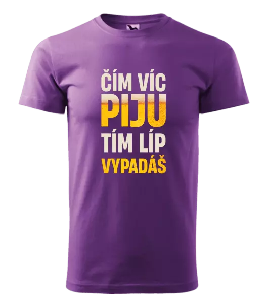 Pánské tričko Čím víc piju, tím líp vypadáš