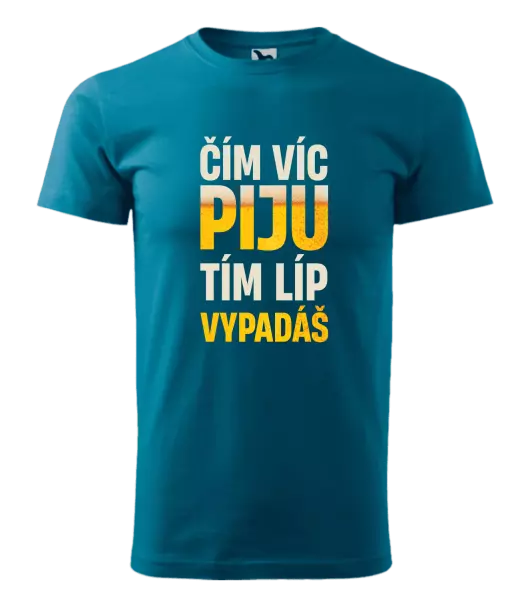 Pánské tričko Čím víc piju, tím líp vypadáš