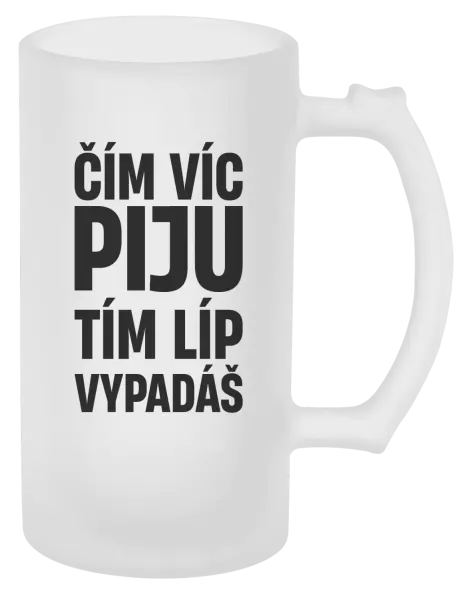 Půllitr Čím víc piju, tím líp vypadáš