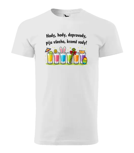 Pánské velikonoční tričko Hody, hody, doprovody, piju všechno kromě vody!