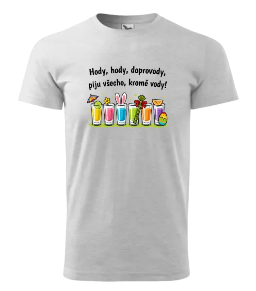 Pánské velikonoční tričko Hody, hody, doprovody, piju všechno kromě vody!