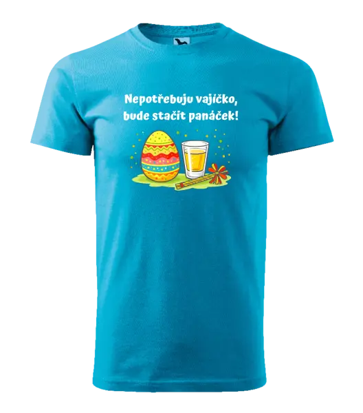 Pánské velikonoční tričko Nepotřebuju vajíčko, bude stačit panáček!