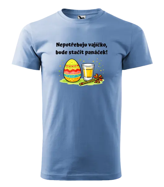 Pánské velikonoční tričko Nepotřebuju vajíčko, bude stačit panáček!