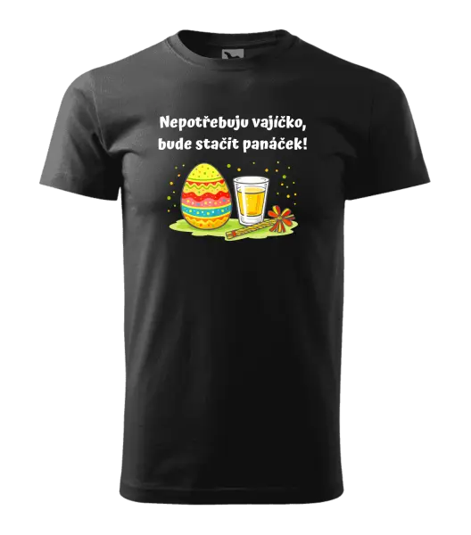 Pánské velikonoční tričko Nepotřebuju vajíčko, bude stačit panáček!