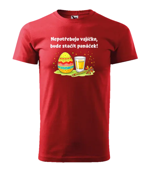Pánské velikonoční tričko Nepotřebuju vajíčko, bude stačit panáček!
