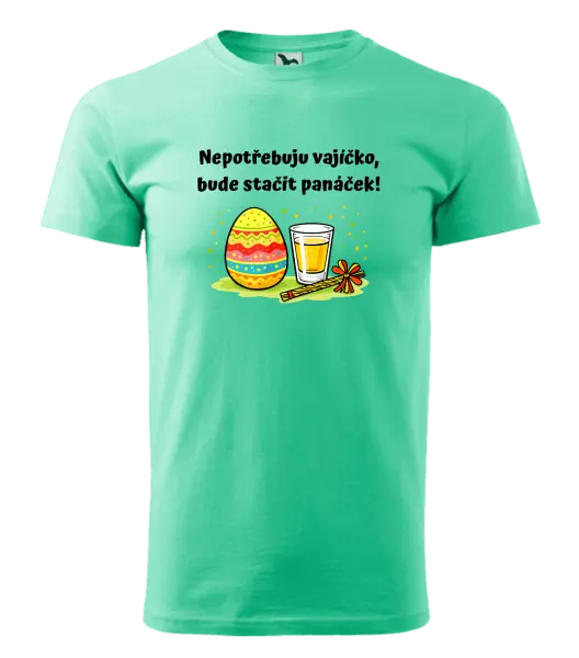 Pánské velikonoční tričko Nepotřebuju vajíčko, bude stačit panáček!