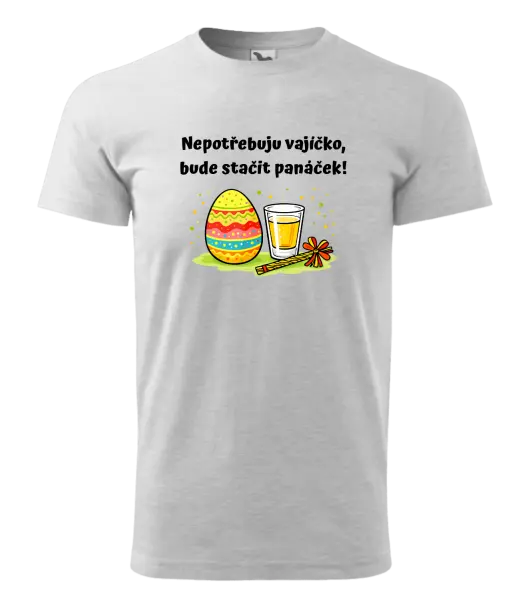 Pánské velikonoční tričko Nepotřebuju vajíčko, bude stačit panáček!