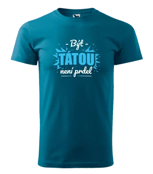 Pánské tričko Být tátou není prdel