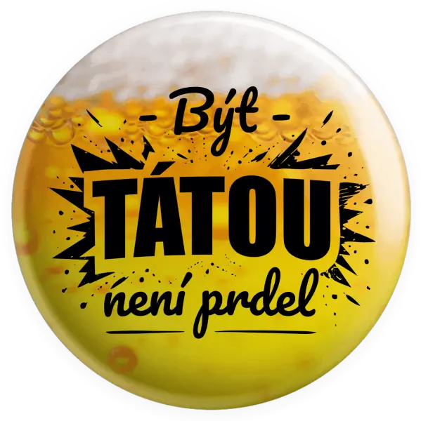 Placka Být tátou není prdel