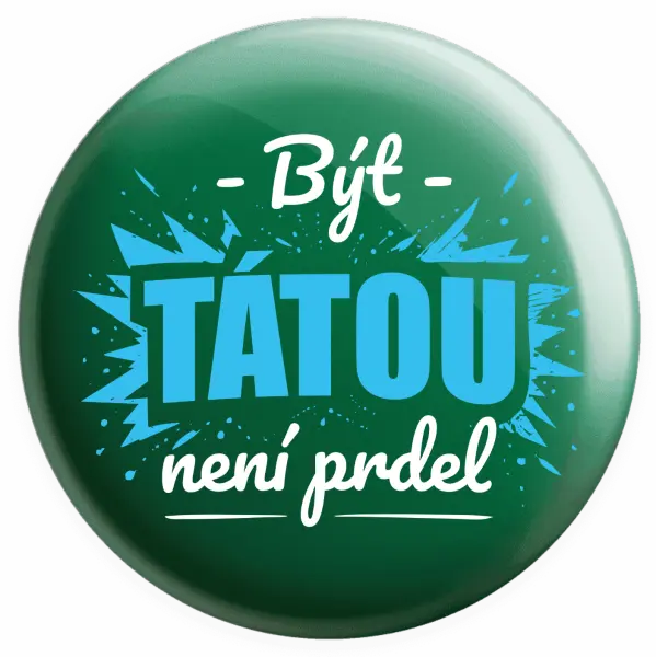 Placka Být tátou není prdel