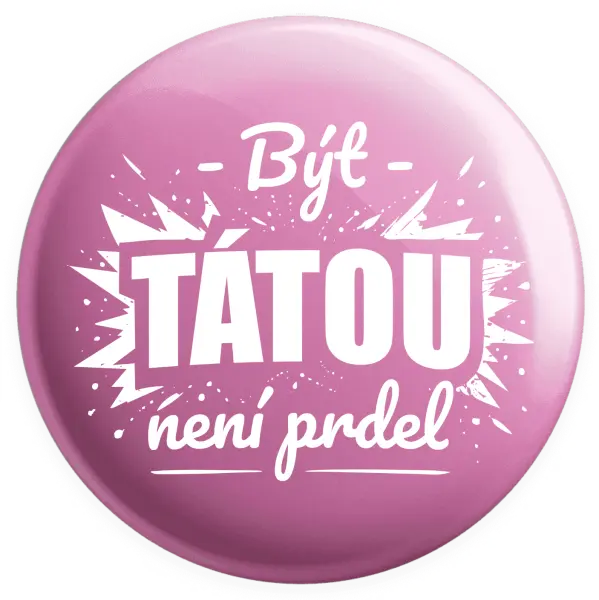 Placka Být tátou není prdel