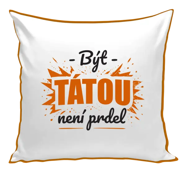 Polštář Být tátou není prdel