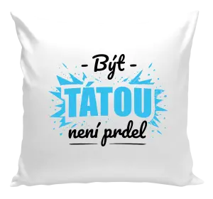 Polštář Být tátou není prdel