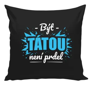 Polštář Být tátou není prdel