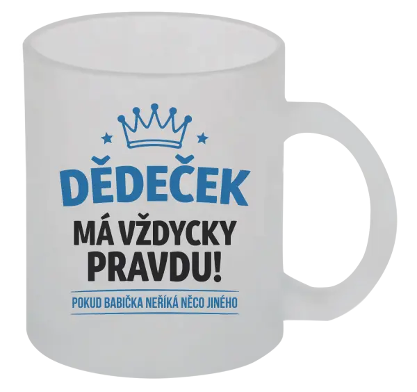 Hrnek Dědeček má vždycky pravdu, pokud babička neříká něco jiného