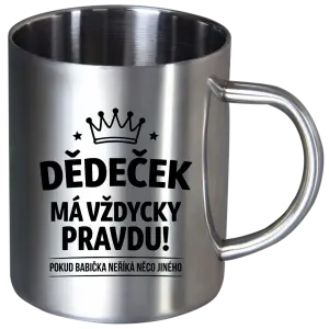 Nerezový hrnek Dědeček má vždycky pravdu, pokud babička neříká něco jiného