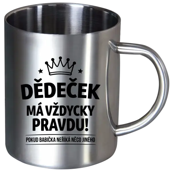 Nerezový hrnek Dědeček má vždycky pravdu, pokud babička neříká něco jiného
