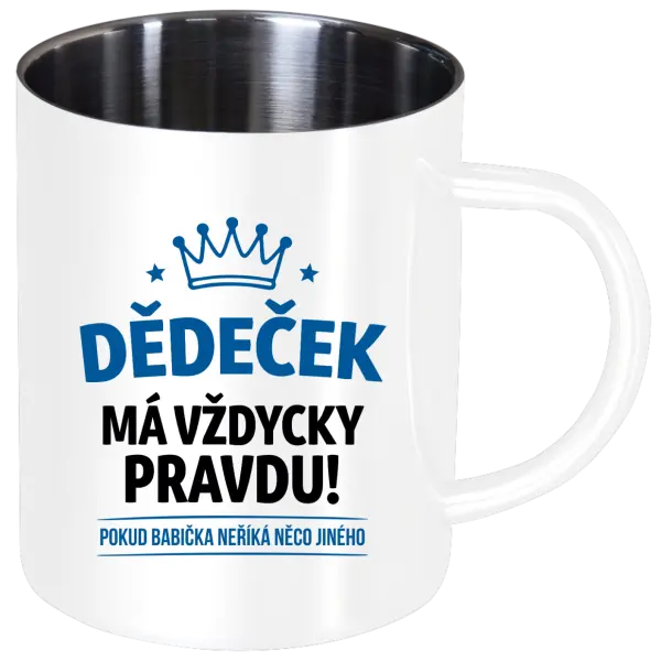 Nerezový hrnek Dědeček má vždycky pravdu, pokud babička neříká něco jiného