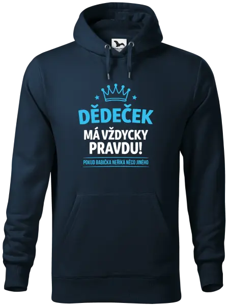 Pánská mikina Dědeček má vždycky pravdu, pokud babička neříká něco jiného
