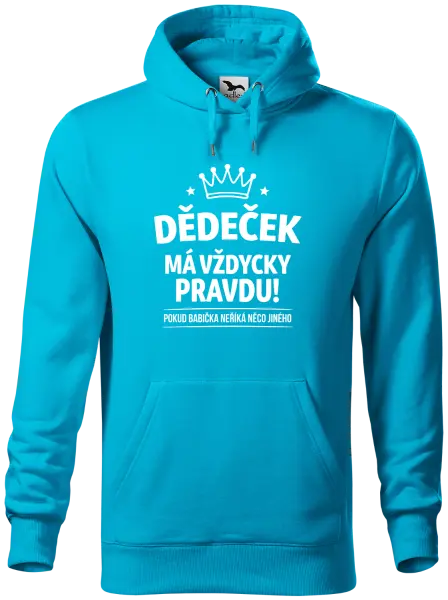 Pánská mikina Dědeček má vždycky pravdu, pokud babička neříká něco jiného