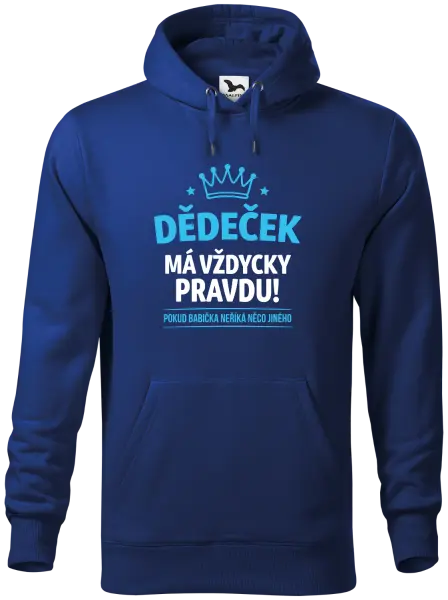 Pánská mikina Dědeček má vždycky pravdu, pokud babička neříká něco jiného