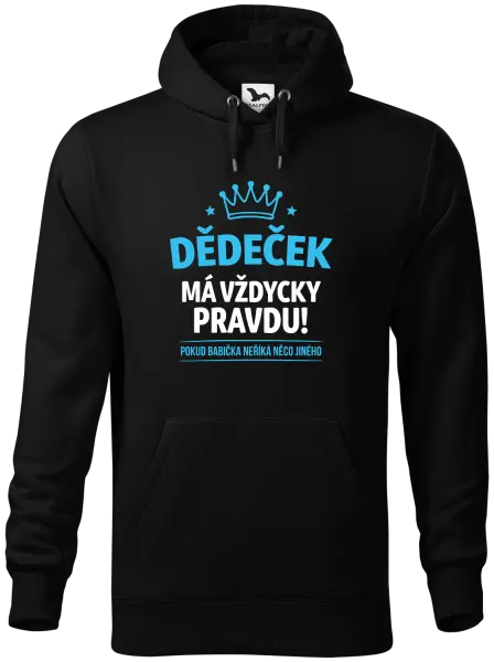 Pánská mikina Dědeček má vždycky pravdu, pokud babička neříká něco jiného