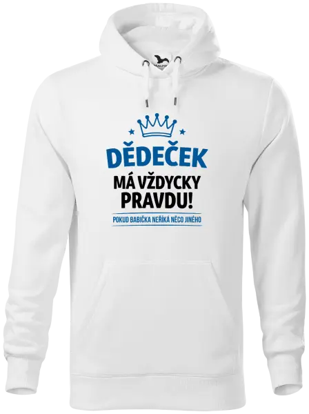 Pánská mikina Dědeček má vždycky pravdu, pokud babička neříká něco jiného