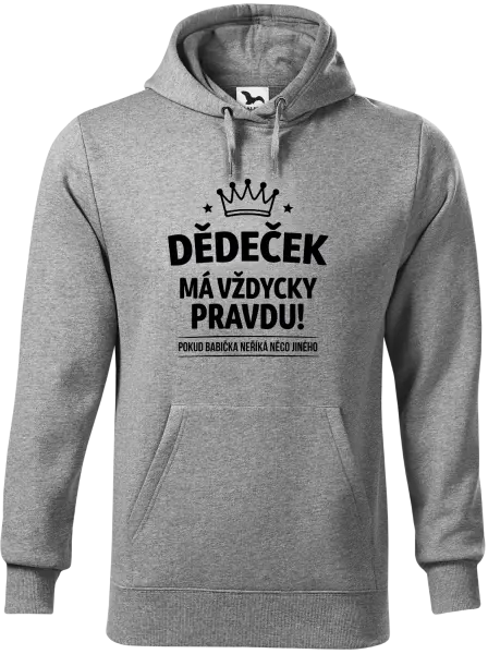 Pánská mikina Dědeček má vždycky pravdu, pokud babička neříká něco jiného