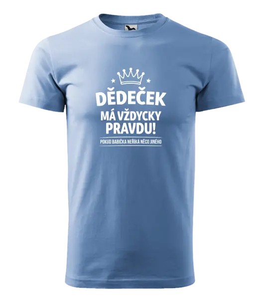 Pánské tričko Dědeček má vždycky pravdu, pokud babička neříká něco jiného