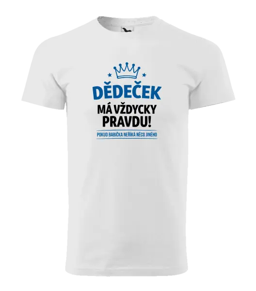 Pánské tričko Dědeček má vždycky pravdu, pokud babička neříká něco jiného