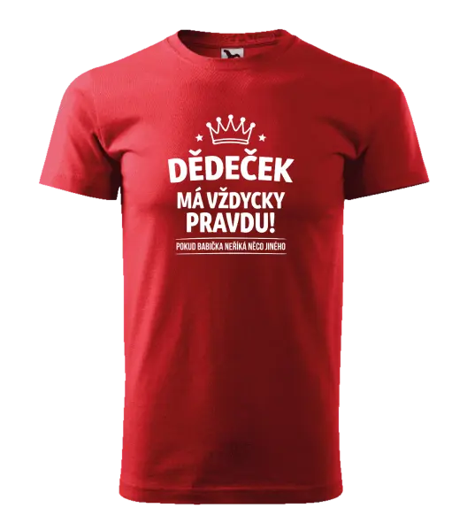 Pánské tričko Dědeček má vždycky pravdu, pokud babička neříká něco jiného