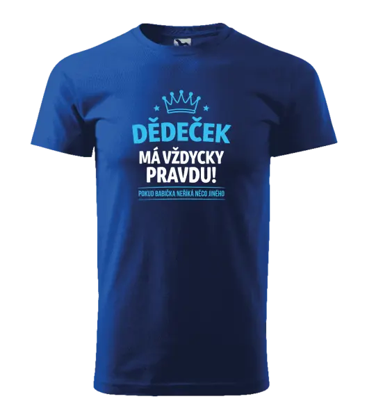 Pánské tričko Dědeček má vždycky pravdu, pokud babička neříká něco jiného