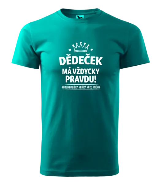 Pánské tričko Dědeček má vždycky pravdu, pokud babička neříká něco jiného