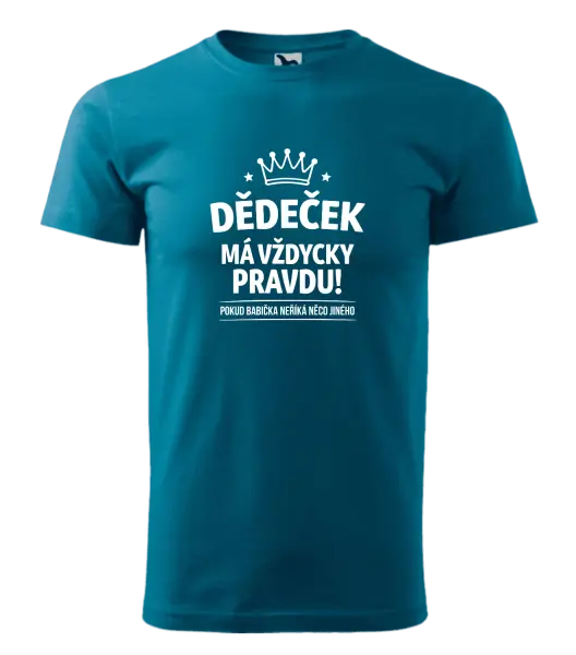 Pánské tričko Dědeček má vždycky pravdu, pokud babička neříká něco jiného