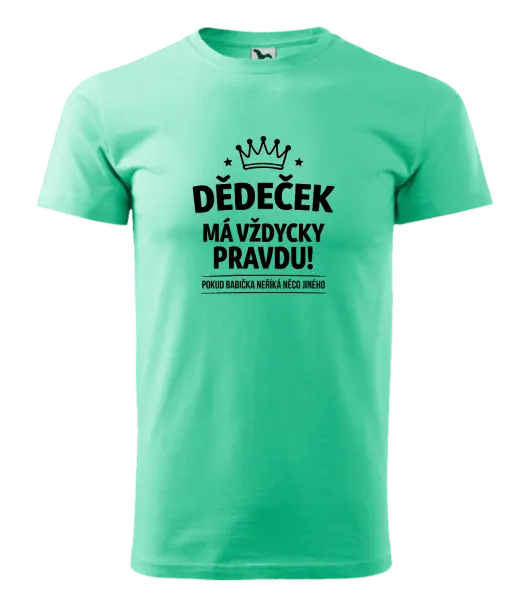 Pánské tričko Dědeček má vždycky pravdu, pokud babička neříká něco jiného