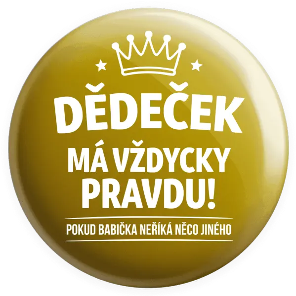 Placka Dědeček má vždycky pravdu, pokud babička neříká něco jiného