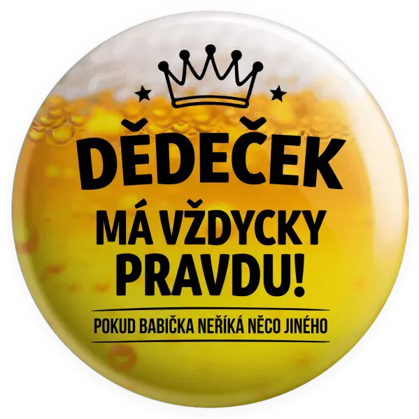 Placka Dědeček má vždycky pravdu, pokud babička neříká něco jiného