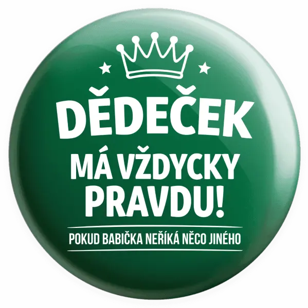 Placka Dědeček má vždycky pravdu, pokud babička neříká něco jiného