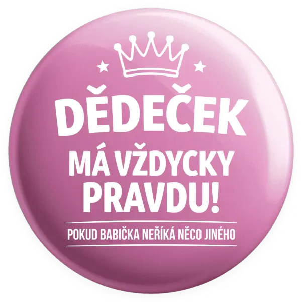 Placka Dědeček má vždycky pravdu, pokud babička neříká něco jiného