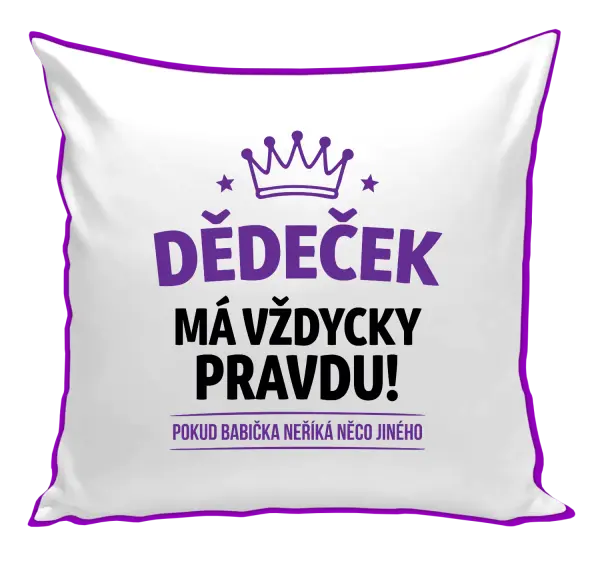 Polštář Dědeček má vždycky pravdu, pokud babička neříká něco jiného