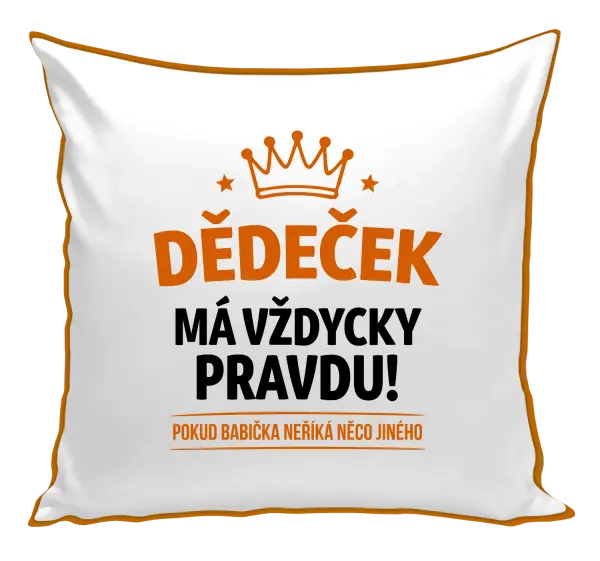 Polštář Dědeček má vždycky pravdu, pokud babička neříká něco jiného