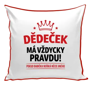 Polštář Dědeček má vždycky pravdu, pokud babička neříká něco jiného