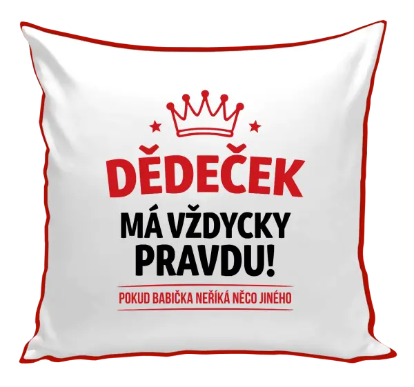 Polštář Dědeček má vždycky pravdu, pokud babička neříká něco jiného