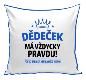Polštář Dědeček má vždycky pravdu, pokud babička neříká něco jiného