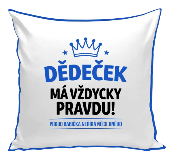 Polštář Dědeček má vždycky pravdu, pokud babička neříká něco jiného