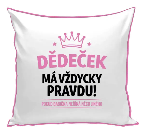 Polštář Dědeček má vždycky pravdu, pokud babička neříká něco jiného