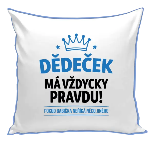 Polštář Dědeček má vždycky pravdu, pokud babička neříká něco jiného