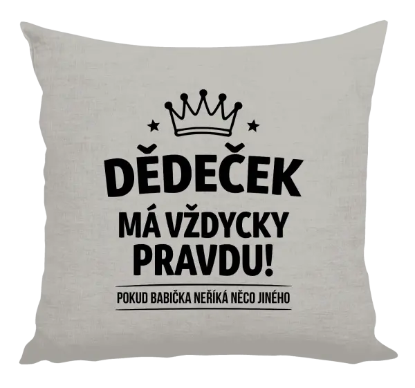 Polštář Dědeček má vždycky pravdu, pokud babička neříká něco jiného