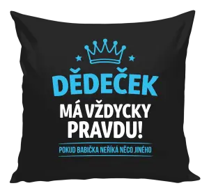 Polštář Dědeček má vždycky pravdu, pokud babička neříká něco jiného